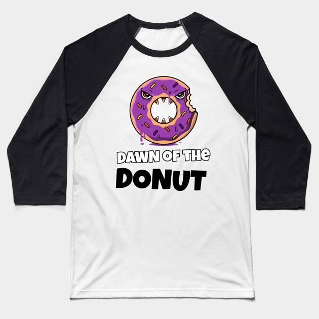 Dawn Of The Donut Baseball T-Shirt by TEEbySTD